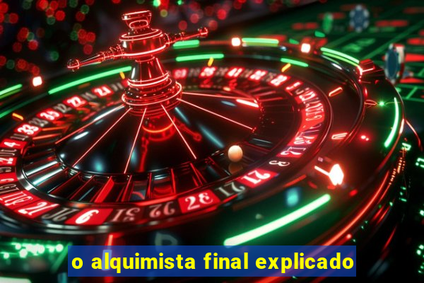 o alquimista final explicado